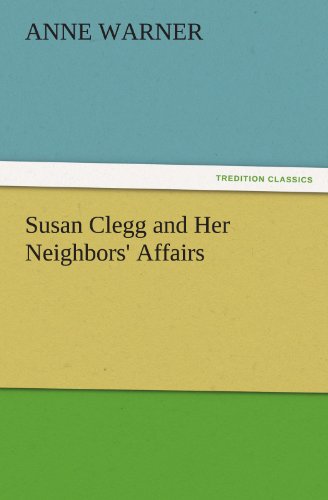 Susan Clegg and Her Neighbors' Affairs (TREDITION CLASSICS)