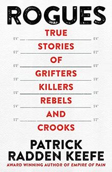 Rogues: True Stories of Grifters, Killers, Rebels and Crooks