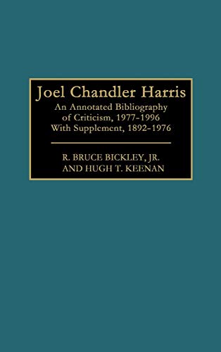 Joel Chandler Harris: An Annotated Bibliography of Criticism, 1977-1996 with Supplement, 1892-1976 (Bibliographies & Indexes in American Literature)
