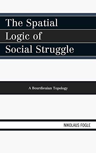 The Spatial Logic of Social Struggle: A Bourdieuian Topology