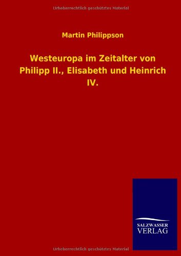 Westeuropa im Zeitalter von Philipp II., Elisabeth und Heinrich IV.