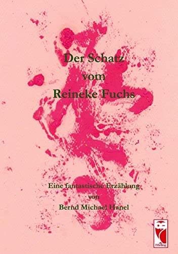 Der Schatz vom Reineke Fuchs: Eine fantastische Erzählung