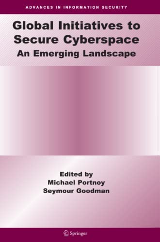 Global Initiatives to Secure Cyberspace: An Emerging Landscape (Advances in Information Security, Band 42)