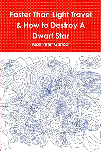Faster Than Light Travel & How to Destroy A Dwarf Star
