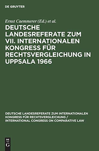 Deutsche Landesreferate zum VII. Internationalen Kongreß für Rechtsvergleichung in Uppsala 1966 (Deutsche Landesreferate zum Internationalen Kongreß ... Congress on Comparative Law, 7.1966, Band 7)