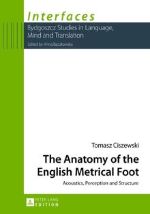 The Anatomy of the English Metrical Foot: Acoustics, Perception and Structure (Interfaces)