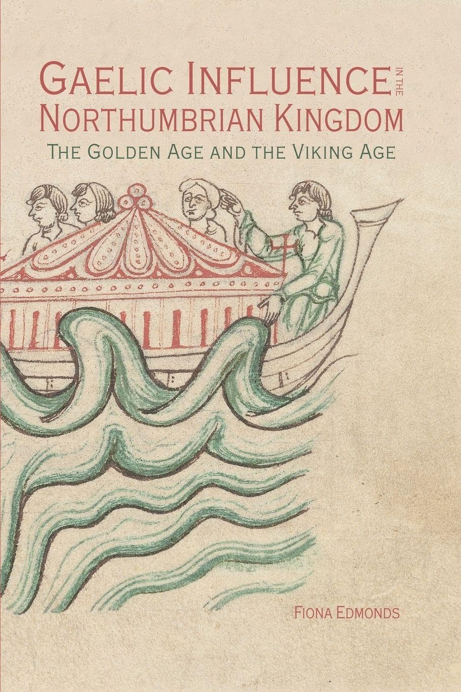 Gaelic Influence in the Northumbrian Kingdom: The Golden Age and the Viking Age (Studies in Celtic History, 40)