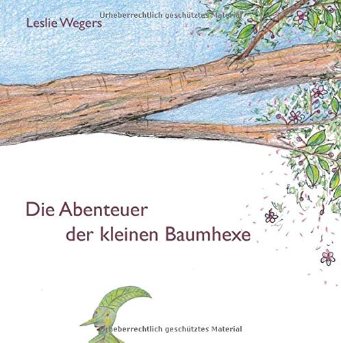 Die Abenteuer der kleinen Baumhexe: Eine Bilderbuchgeschichte ab 5 Jahren inklusive Bastelanleitungen
