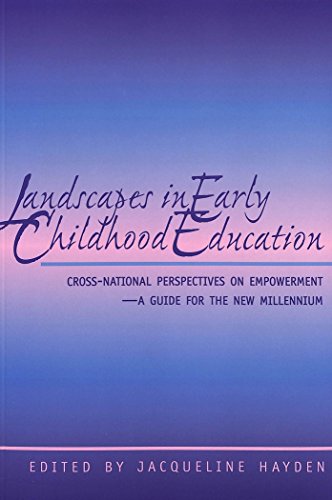 Landscapes in Early Childhood Education: Cross-National Perspectives on Empowerment - A Guide for the New Millennium (Rethinking Childhood)