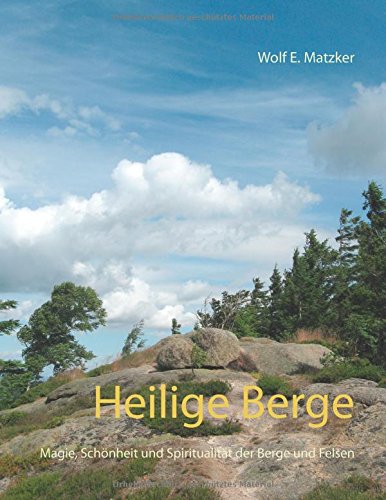 Heilige Berge: Magie, Schönheit und Spiritualität der Berge und Felsen