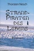 Strandpiraten des Lebens: Roman