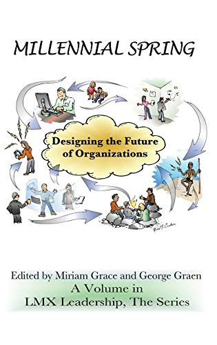 Millennial Spring: Designing the Future of Organizations (Hc) (Lmx Leadership: the Series)