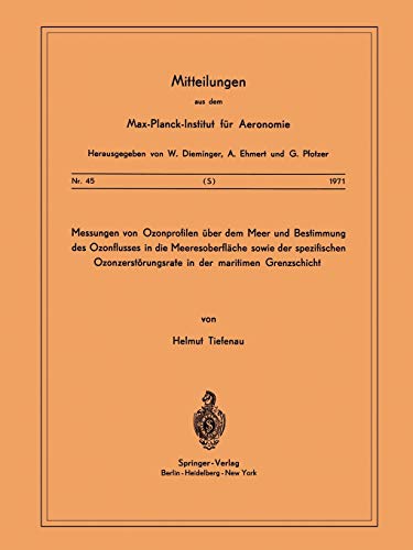 Messungen von Ozonprofilen über dem Meer und Bestimmung des Ozonflusses in die Meeresoberfläche sowie der spezifischen Ozonzerstörungsrate in der . . ... für Aeronomie, 45, Band 45)