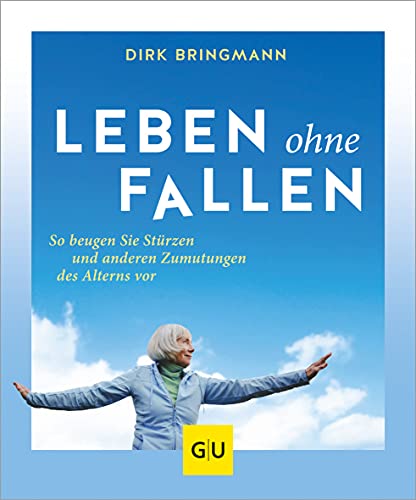 Dirk Bringmann Leben Ohne Fallen, So Beugen Sie Stürzen Und Anderen Zumutungen Des Alterns Vor (Gu Einzeltitel Gesundheit/Alternativheilkunde)