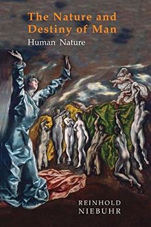 Nature and Destiny of Man: Volume One: Human Nature