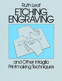Etching, Engraving and Other Intaglio Printmaking Techniques (Dover Art Instruction)
