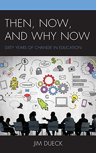 Then, Now, and Why Now: Sixty Years of Change in Education