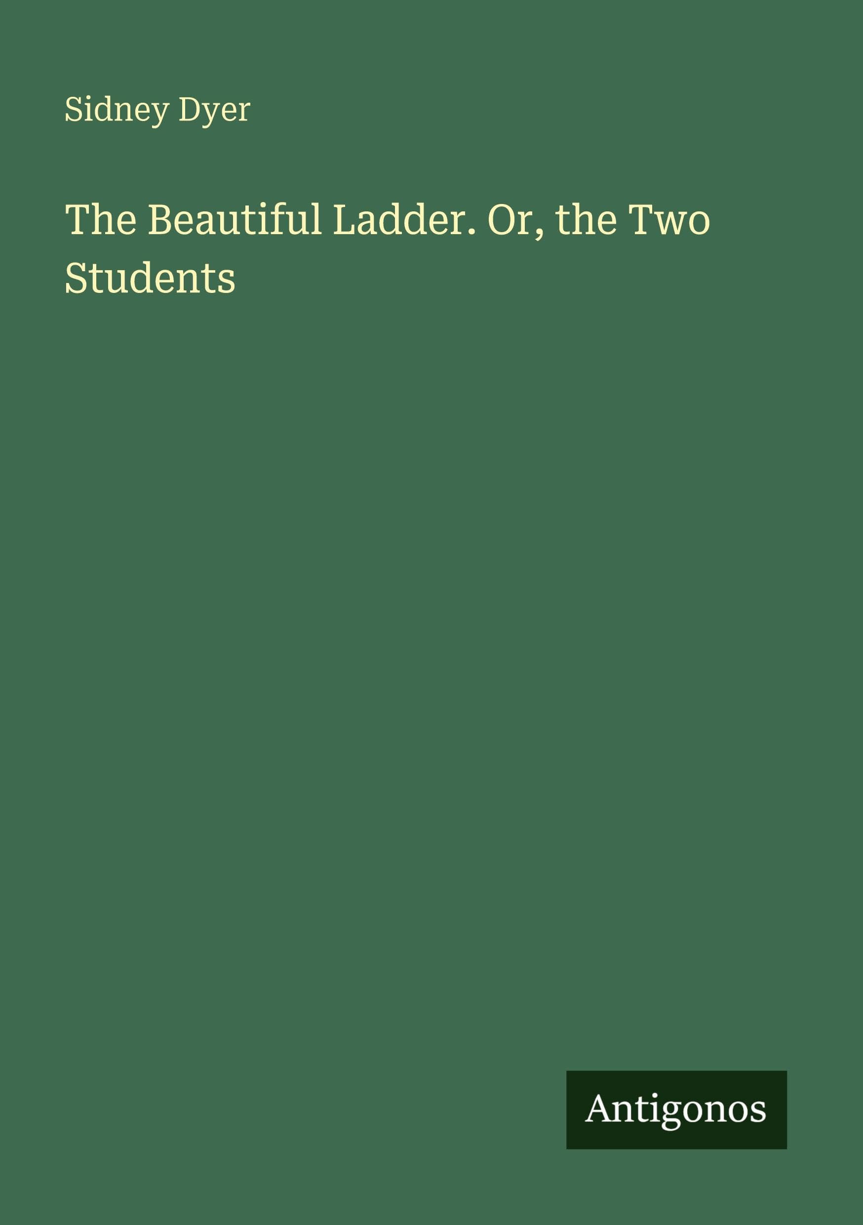 The Beautiful Ladder. Or, the Two Students
