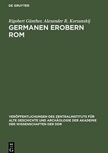 Germanen Erobern Rom: Der Untergang des Weströmischen Reiches und die Entstehung germanischer Königreiche bis zur Mitte des 6. Jahrhunderts