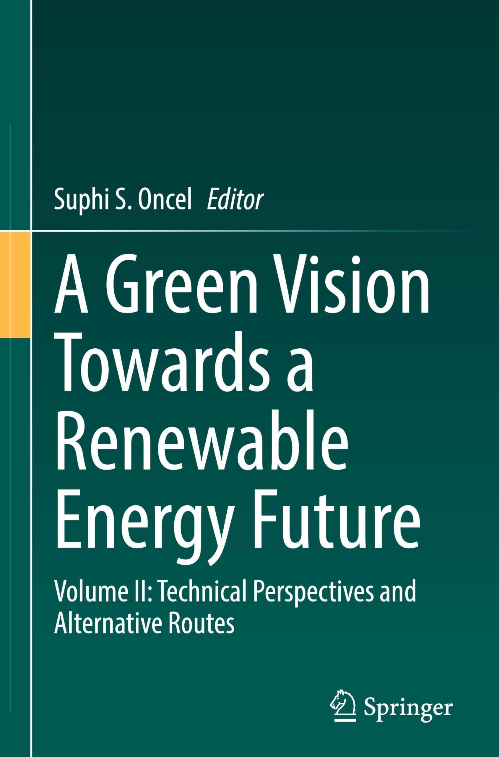 A Green Vision Towards a Renewable Energy Future: Volume II: Technical Perspectives and Alternative Routes