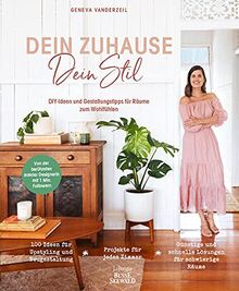 Dein Zuhause - Dein Stil: DIY-Ideen und Gestaltungstipps für dein gemütliches Zuhause