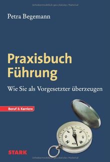 Business & Karriere / Praxisbuch Führung: Wie Sie als Vorgesetzter überzeugen