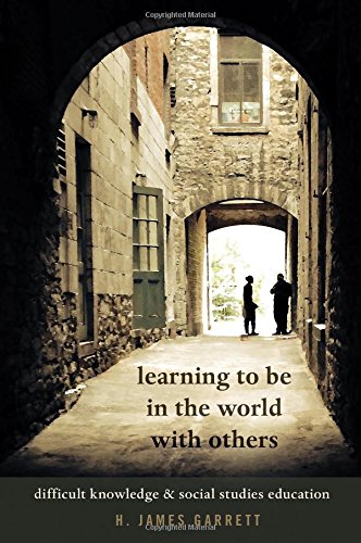 Learning to Be in the World With Others: Difficult Knowledge and Social Studies Education (Counterpoints)