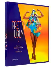 Pretty Ugly: Visual Rebellion in Design