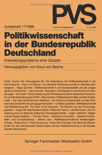 Politikwissenschaft in der Bundesrepublik Deutschland: Entwicklungsprobleme einer Disziplin (Politische Vierteljahresschrift) Sonderheft 17/1986)