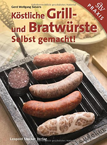 Sievers, Gerd Wolfgang: Köstliche Grill- Und Bratwürste