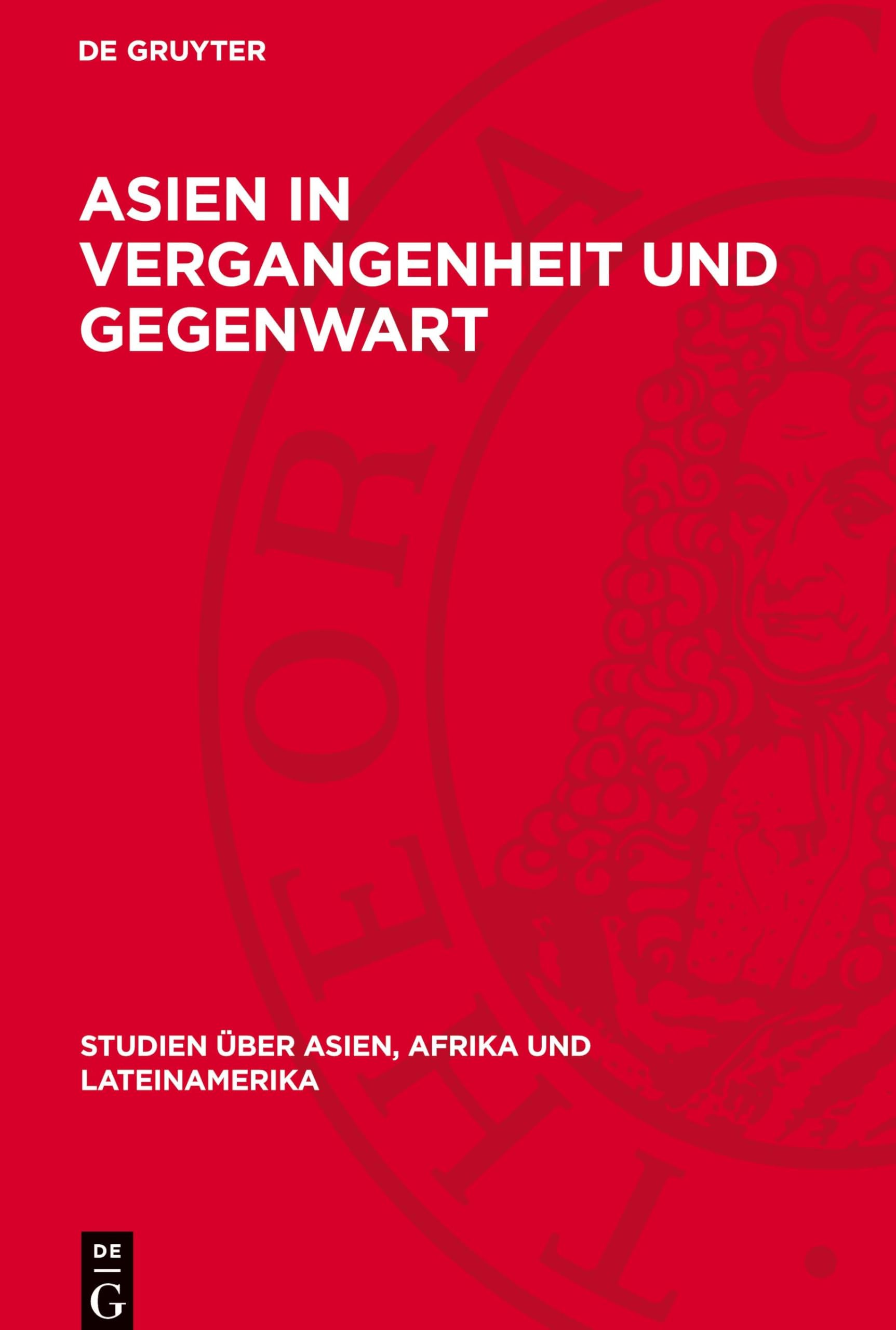 Asien in Vergangenheit und Gegenwart: Beiträge der Asıenwissenschaftler der DDR zum XXIX. Internationalen Orientalistenkongreß 1973 in Paris (Studien über Asien, Afrika und Lateinamerika, 16)