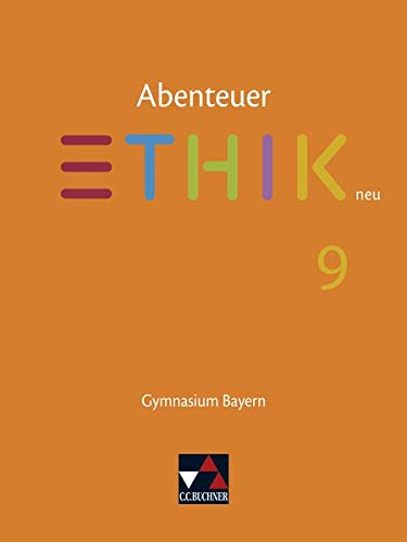 Abenteuer Ethik - Bayern - neu   Abenteuer Ethik Bayern 9 - neu - Michael Bauer Michael Baptist Bauer Stefanie Haas Katharina Martin Stefanie Pfister Thomas Schuster Erik Margraf Jörg Peters Bernd Rolf Monika Sänger Gebunden