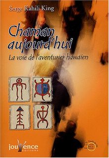 Chaman aujourd'hui : la voie de l'aventurier hawaïen