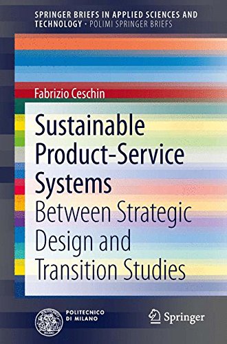 Sustainable Product-Service Systems: Between Strategic Design and Transition Studies (Springer Briefs in Applied Sciences and Technology / Polimi Springer Briefs)