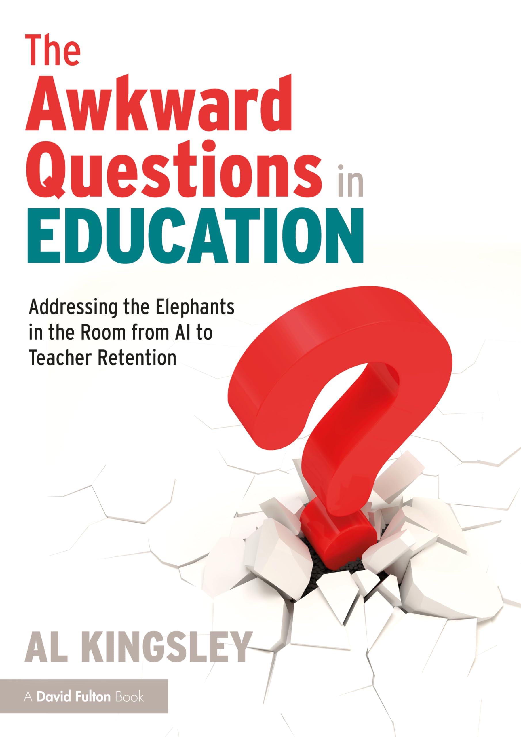 The Awkward Questions in Education: The Elephants in the Room from AI to Teacher Retention