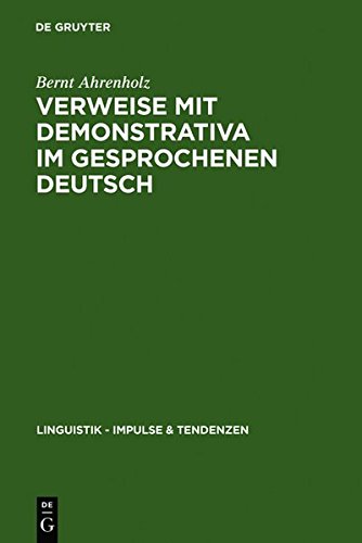 Verweise mit Demonstrativa im gesprochenen Deutsch: Grammatik, Zweitspracherwerb und Deutsch als Fremdsprache (Linguistik - Impulse & Tendenzen, Band 17)