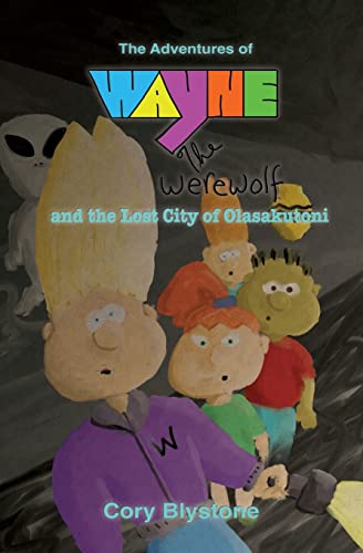 The Adventures of Wayne The Werewolf and the Lost City of Olasakutoni