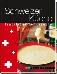 Schweizer Küche: Traditionelle Rezepte