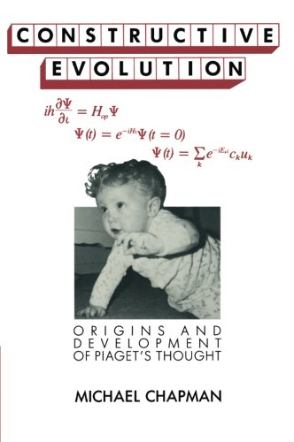 Constructive Evolution: Origins and Development of Piaget's Thought