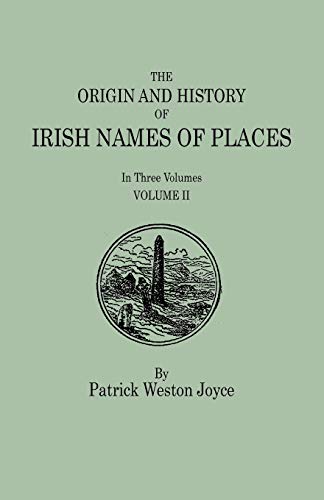 The Origin and History of Irish Names of Places. In Three Volumes. Volume II
