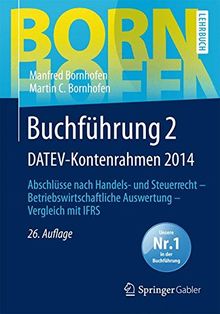Buchführung 2 DATEV-Kontenrahmen 2014: Abschlüsse nach Handels- und Steuerrecht  -  Betriebswirtschaftliche Auswertung  -  Vergleich mit IFRS (Bornhofen Buchführung 2 LB)