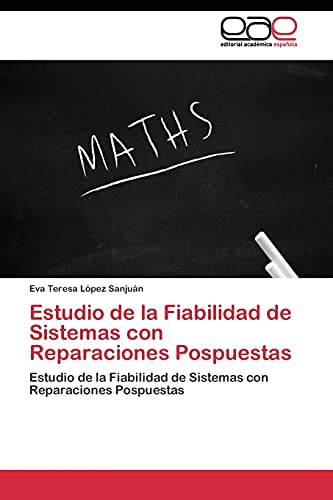 Estudio de la Fiabilidad de Sistemas con Reparaciones Pospuestas: Estudio de la Fiabilidad de Sistemas con Reparaciones Pospuestas
