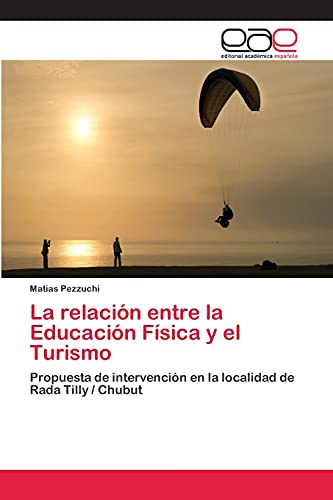 La relación entre la Educación Física y el Turismo: Propuesta de intervención en la localidad de Rada Tilly / Chubut