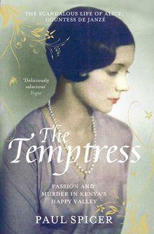 The Temptress: The Scandalous Life of Alice, Countess De Janze