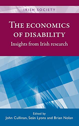 The Economics of Disability: Insights from Irish Research (Irish Society Mup)