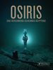 Osiris: Das versunkene Geheimnis Ägyptens