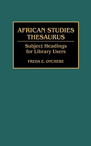 African Studies Thesaurus: Subject Headings for Library Users (Bibliographies & Indexes in Afro-american & African Studies)