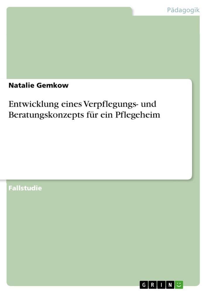 Entwicklung eines Verpflegungs- und Beratungskonzepts für ein Pflegeheim
