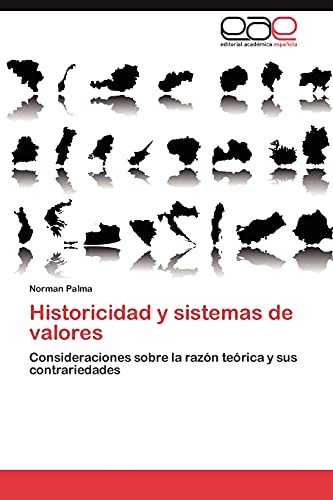 Historicidad y sistemas de valores: Consideraciones sobre la razón teórica y sus contrariedades