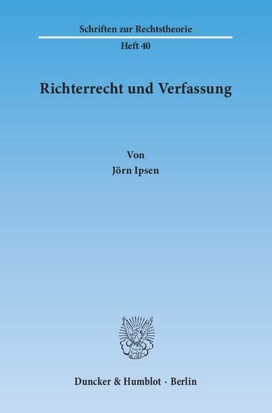 Richterrecht und Verfassung. (Schriften zur Rechtstheorie)